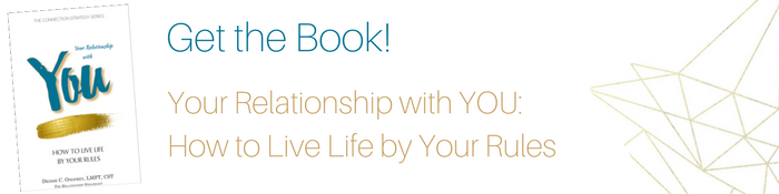 Get your copy of Your Relationship with YOU: How to Live Life by Your Rules